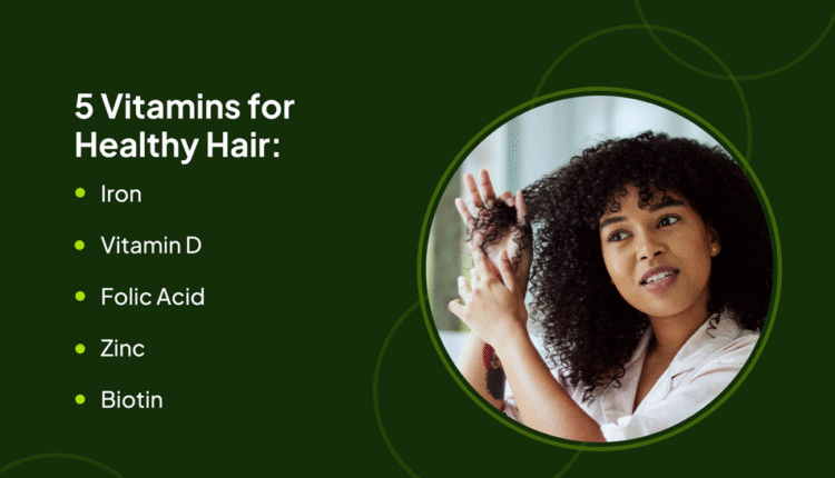 Five Best Vitamins For Hair Growth